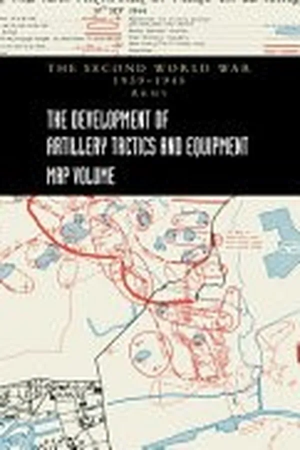 Capa de The Development of Artillery Tactics and Equipment-Map Volume (Official History of the Second World War Army)