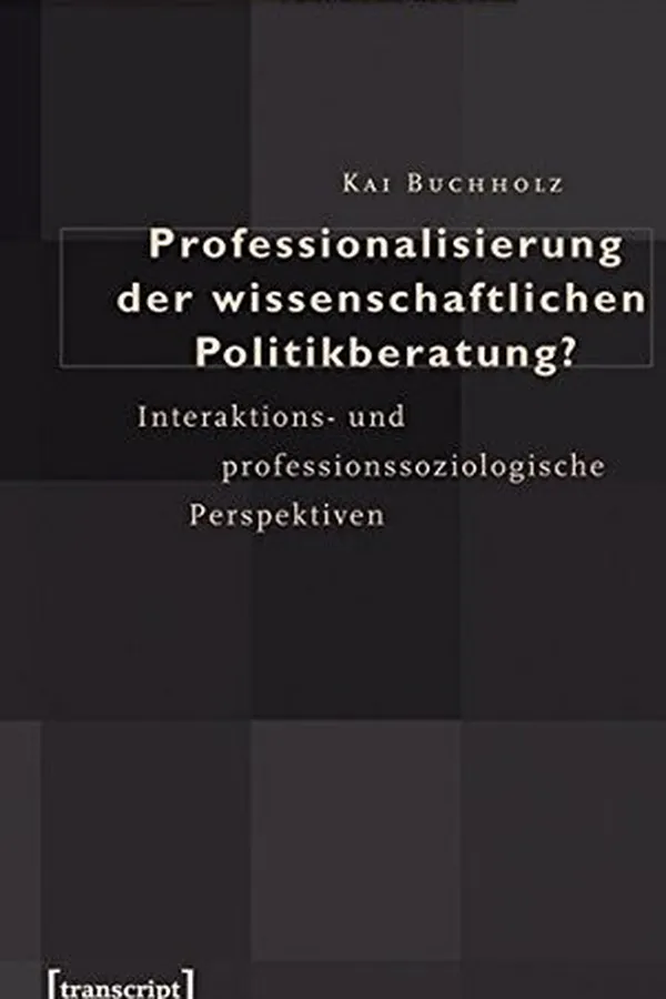 Capa de Professionalisierung der wissenschaftlichen Politikberatung?