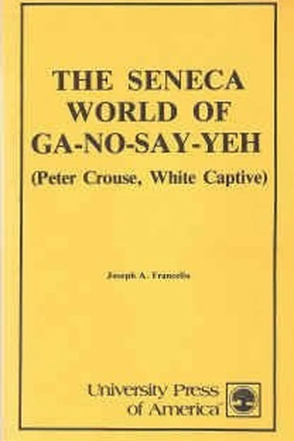 Capa de The Seneca world of Ga-no-say-yeh (Peter Crouse, white captive)