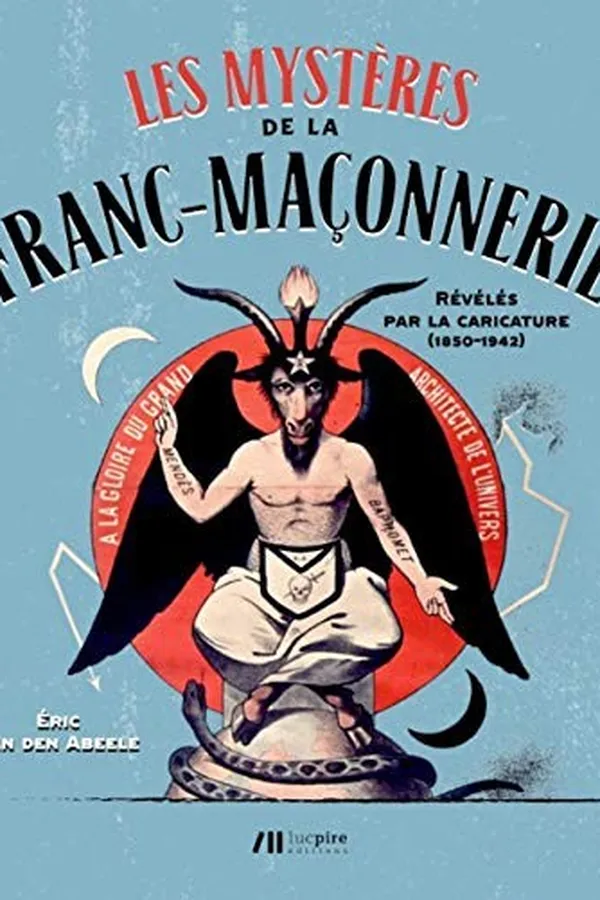 Capa de Les mystères de la franc-maçonnerie révélés par la caricature (1850-1942)