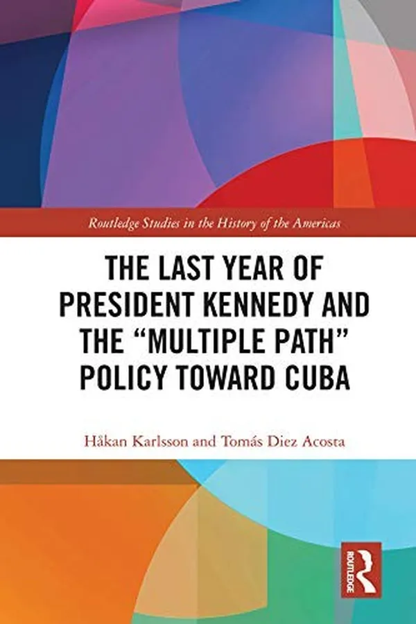 Capa de Last Year of President Kennedy and the Multiple Path Policy Toward Cuba