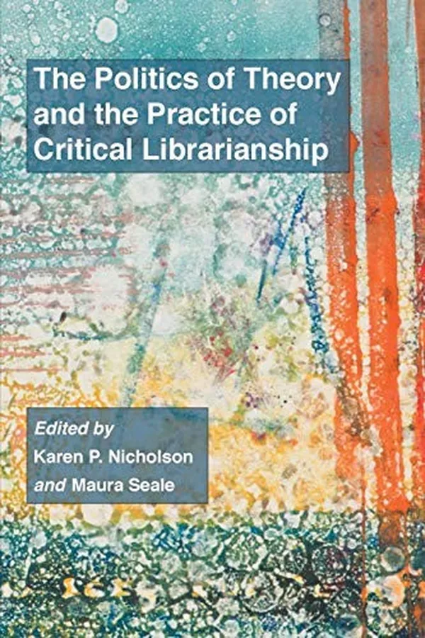 Capa de The politics of theory and the practice of critical librarianship