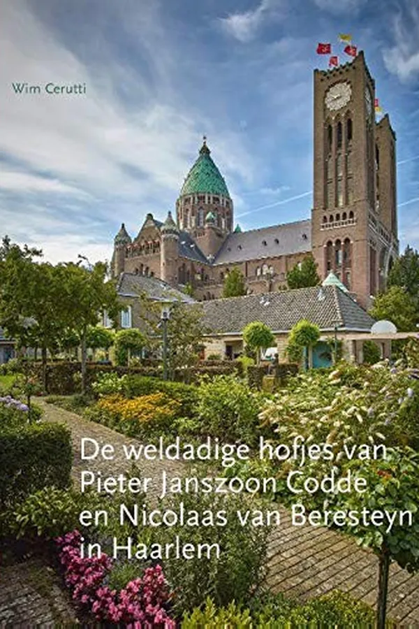 Capa de De weldadige hofjes van Pieter Janszoon Codde en Nicolaas van Beresteyn in Haarlem