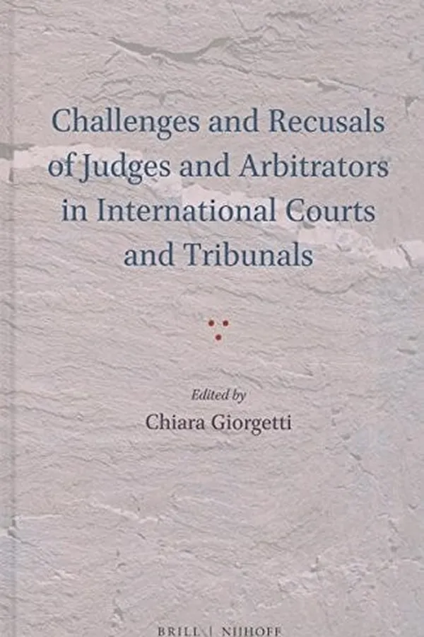 Capa de Challenges and Recusals of Judges and Arbitrators in International Courts and Tribunals