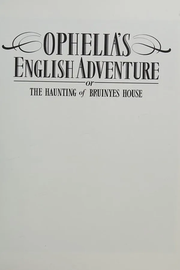 Capa de Ophelia's English adventure, or, The haunting of Bruinyes House