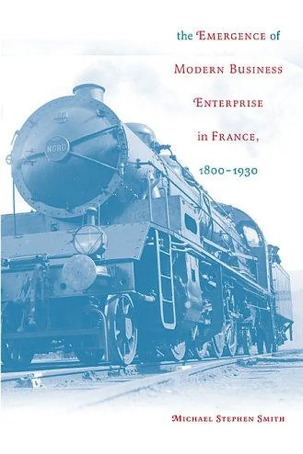 Capa de The emergence of modern business enterprise in France, 1800-1930