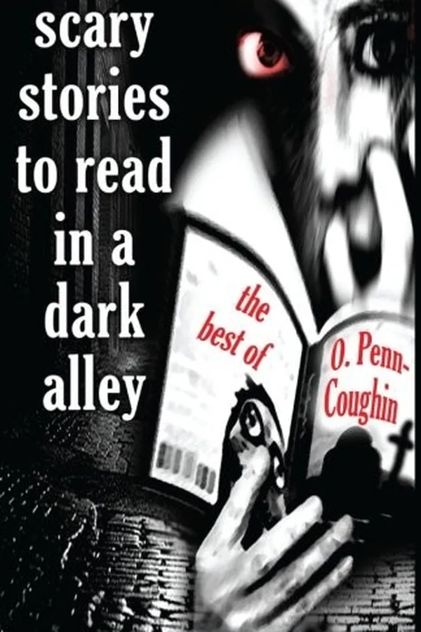 Capa de Scary Stories to Read in a Dark Alley Scary Stories that Scream to be Read They're Coming For You The Best of O. Penn-Coughin