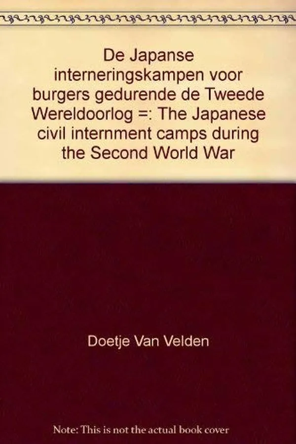 Capa de De Japanse interneringskampen voor burgers gedurende de Tweede Wereldoorlog =