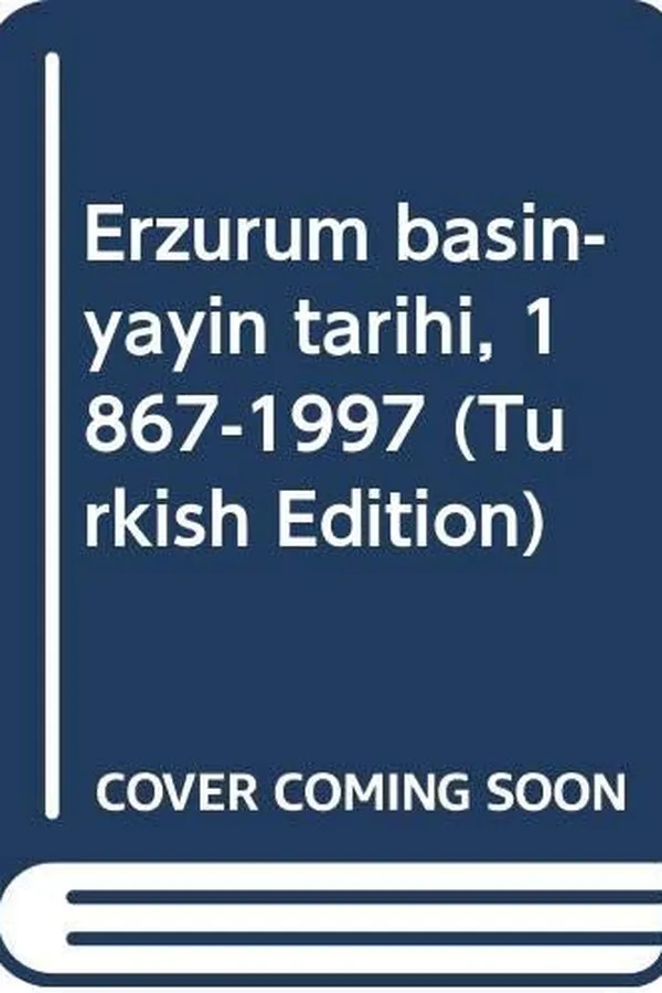 Capa de Erzurum basın-yayın tarihi, 1867-1997