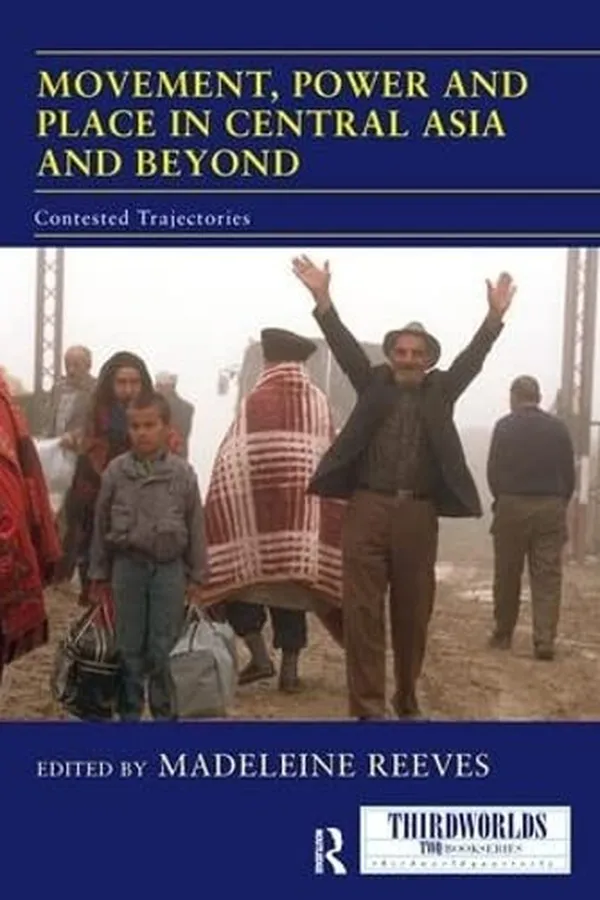 Capa de Movement, Power and Place in Central Asia and Beyond