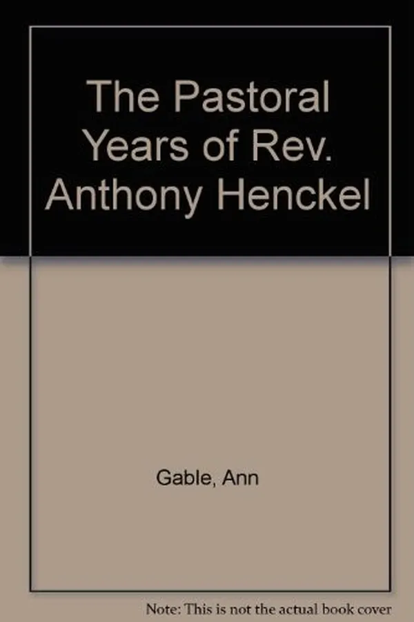 Capa de The pastoral years of Rev. Anthony Henckel, 1692-1717