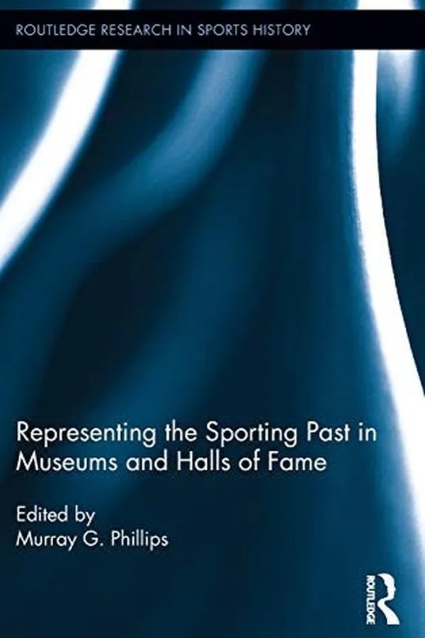 Capa de Representing the sporting past in museums and halls of fame