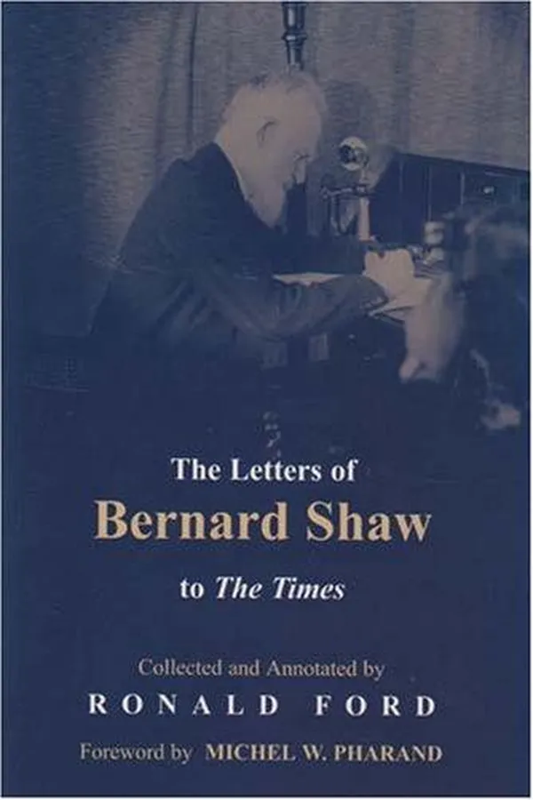 Capa de LETTERS OF BERNARD SHAW TO THE TIMES, 1898-1950; ED. BY RONALD FORD
