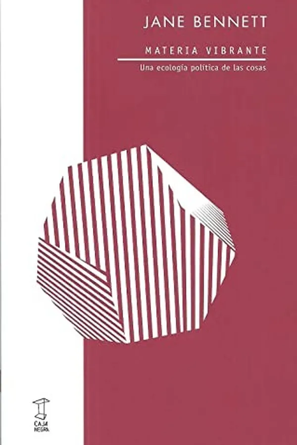 Capa de MATERIA VIBRANTE:UNA ECOLOGÍA POLÍTICA DE LAS COSAS