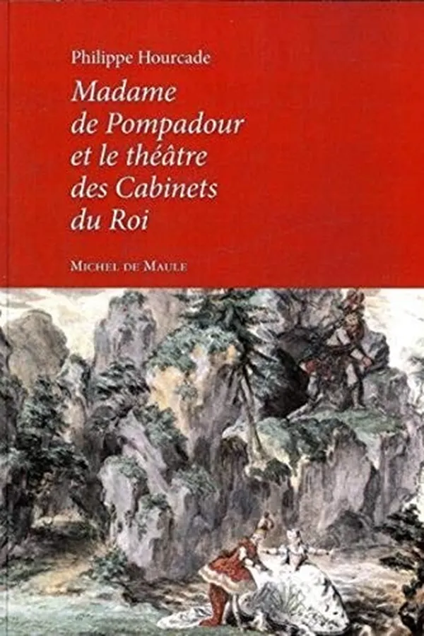 Capa de Madame de Pompadour et le théâtre des cabinets du roi
