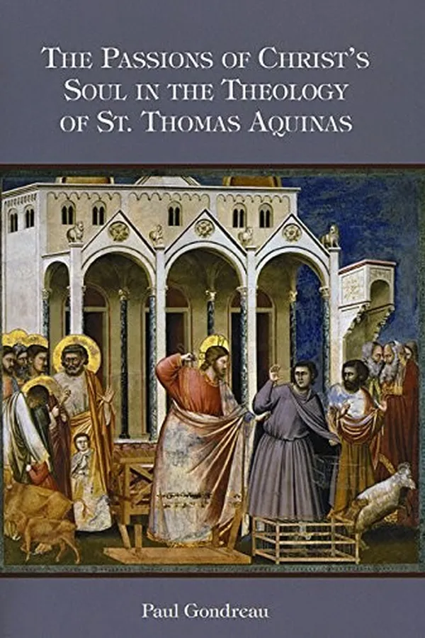 Capa de The passions of Christ's soul in the theology of St. Thomas Aquinas