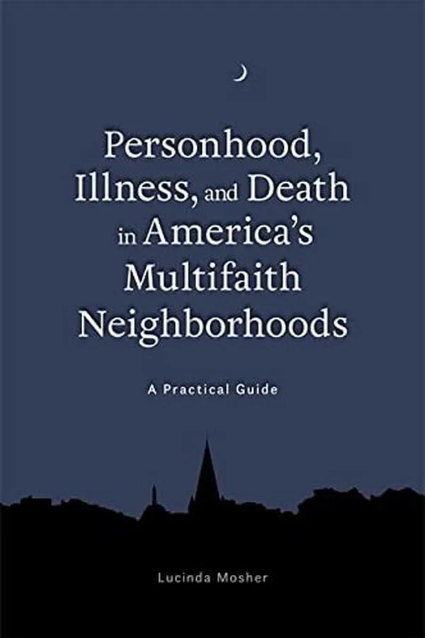 Capa de Personhood, illness, and death in America's multifaith neighborhoods