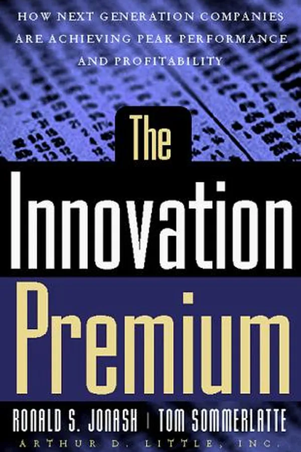Capa de The innovation premium : how next generation companies are achieving peak performance and profitability