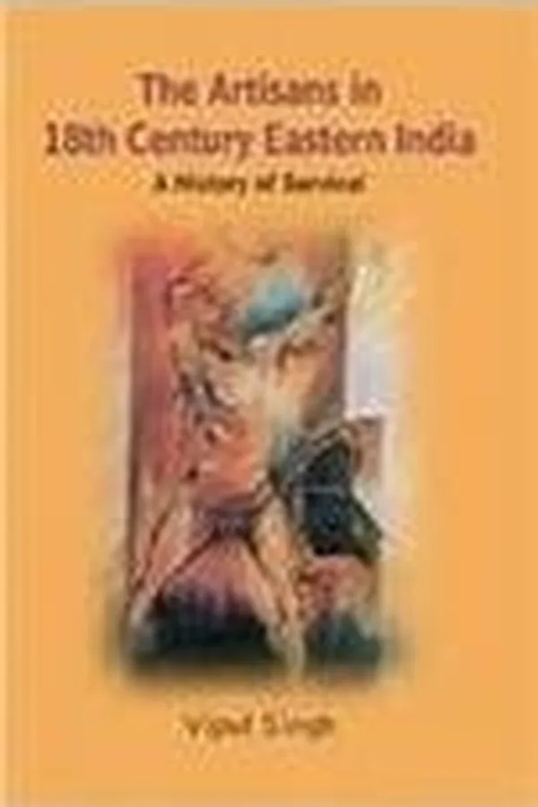 Capa de The Artisans in 18th Century Eastern India ; A History of Survival
