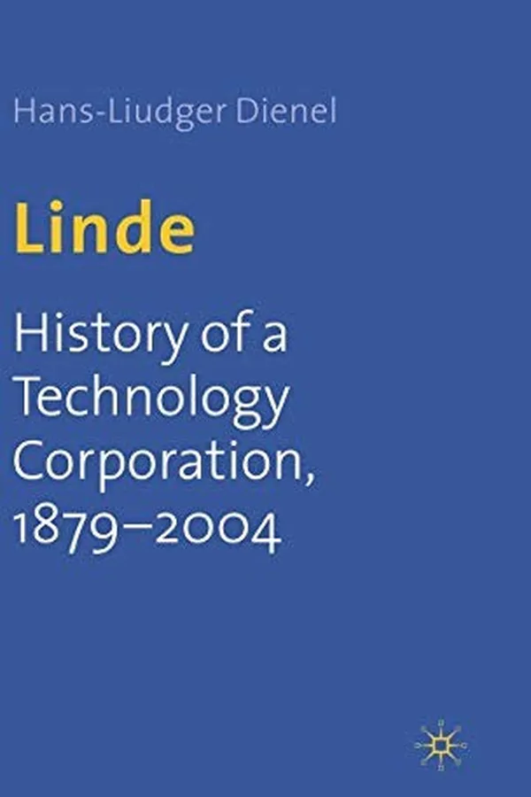 Capa de LINDE: HISTORY OF A TECHNOLOGY CORPORATION, 1879-2004