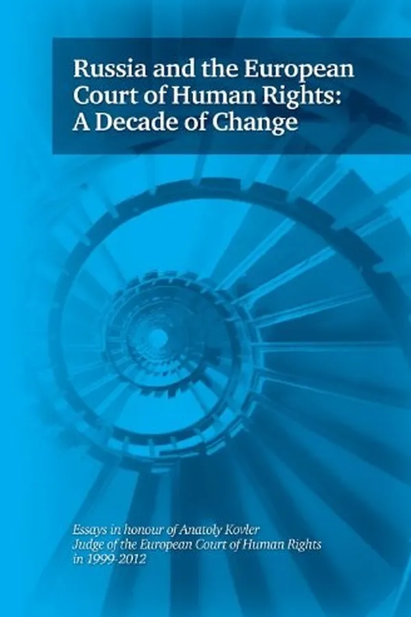 Capa de Russia and the European Court of Human Rights : a Decade of Change