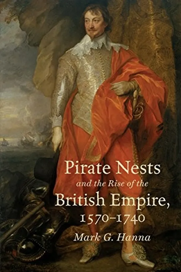 Capa de Pirate Nests and the Rise of the British Empire, 1570-1740