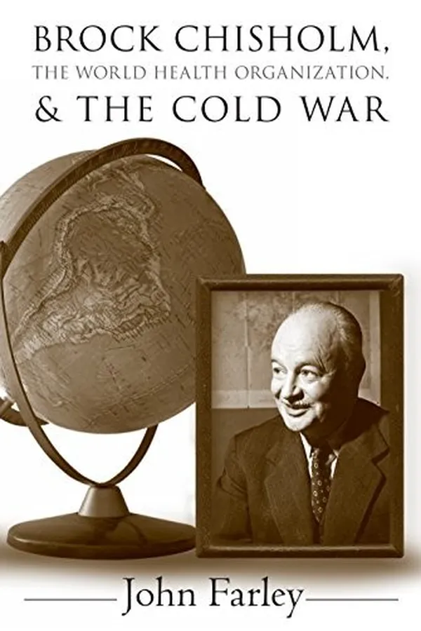 Capa de Brock Chisholm, the World Health Organization, and the Cold War