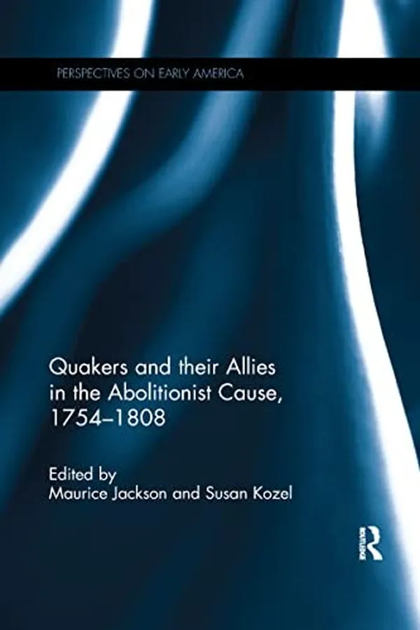 Capa de Quakers and Their Allies in the Abolitionist Cause, 1754-1808