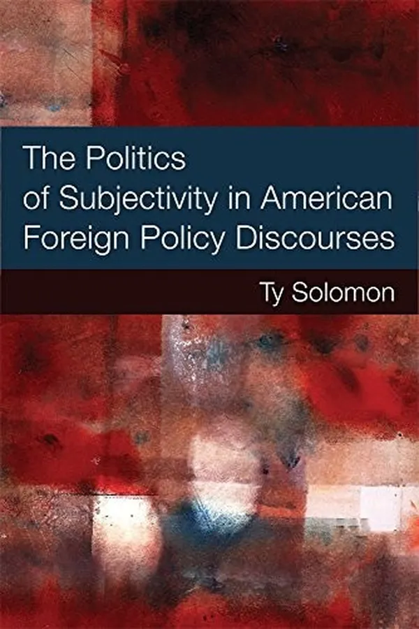 Capa de The politics of subjectivity in American foreign policy discourses