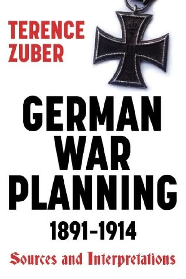 Capa de GERMAN WAR PLANNING, 1891-1914: SOURCES AND INTERPRETATIONS; ED. BY TERENCE ZUBER