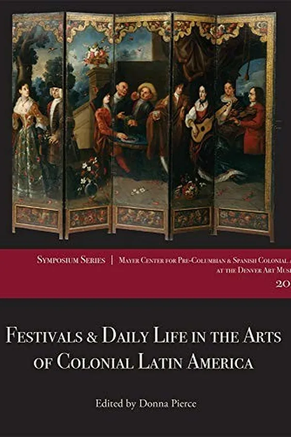 Capa de Festivals and Daily Life in the Arts of Colonial Latin America