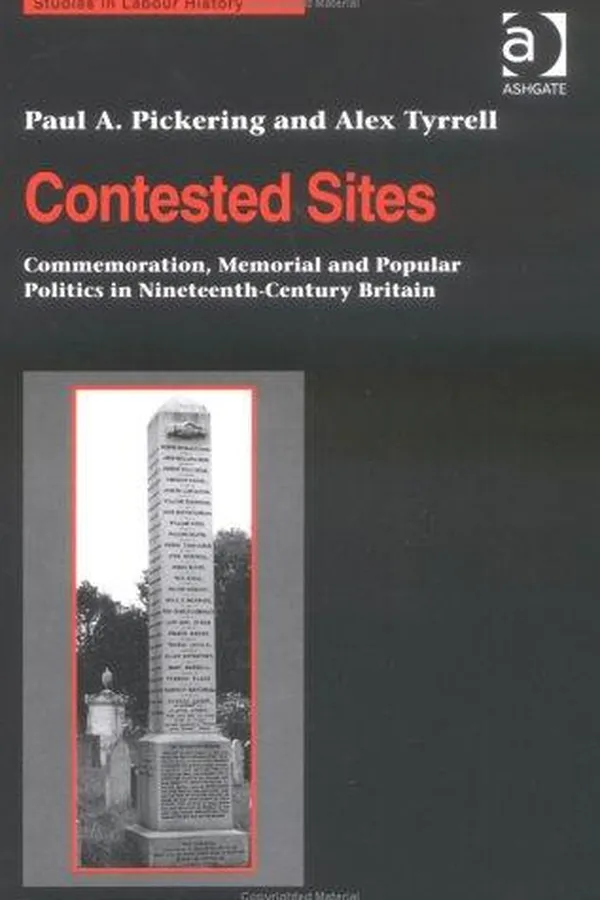 Capa de CONTESTED SITES: COMMEMORATION, MEMORIAL AND POPULAR POLITICS IN NINTEENTH-CENTURY...; ED. BY PAUL A. PICKERING
