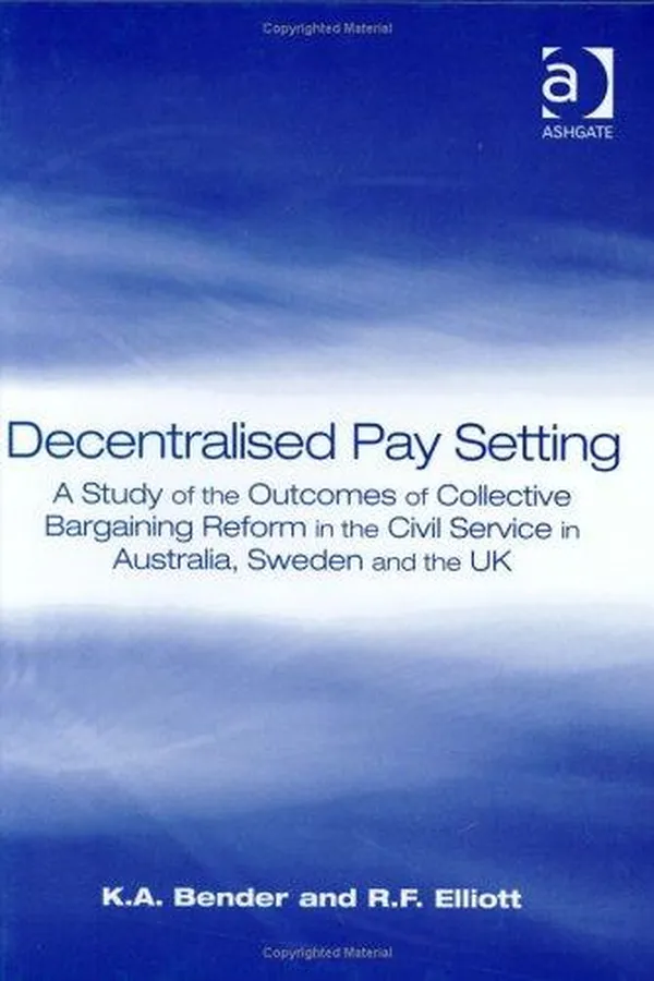 Capa de DECENTRALISED PAY SETTING: A STUDY OF THE OUTCOMES OF COLLECTIVE BARGAINING REFORM IN THE CIVIL SERVICE..