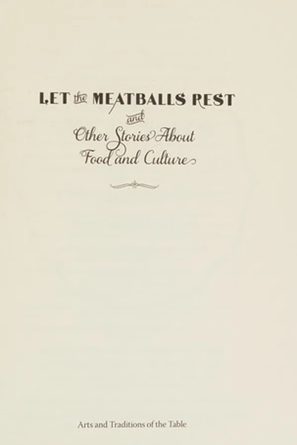 Capa de Let the meatballs rest, and other stories about food and culture