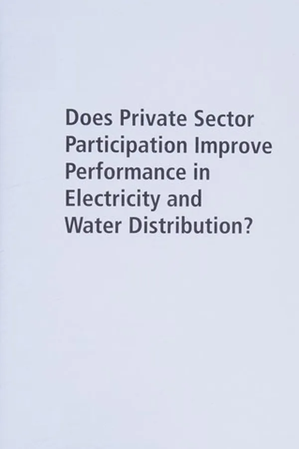 Capa de Does private sector participation improve performance in electricity and water distribution?