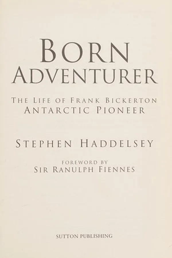 Capa de BORN ADVENTURER: THE LIFE OF FRANK BICKERTON, ANTARCTIC PIONEER