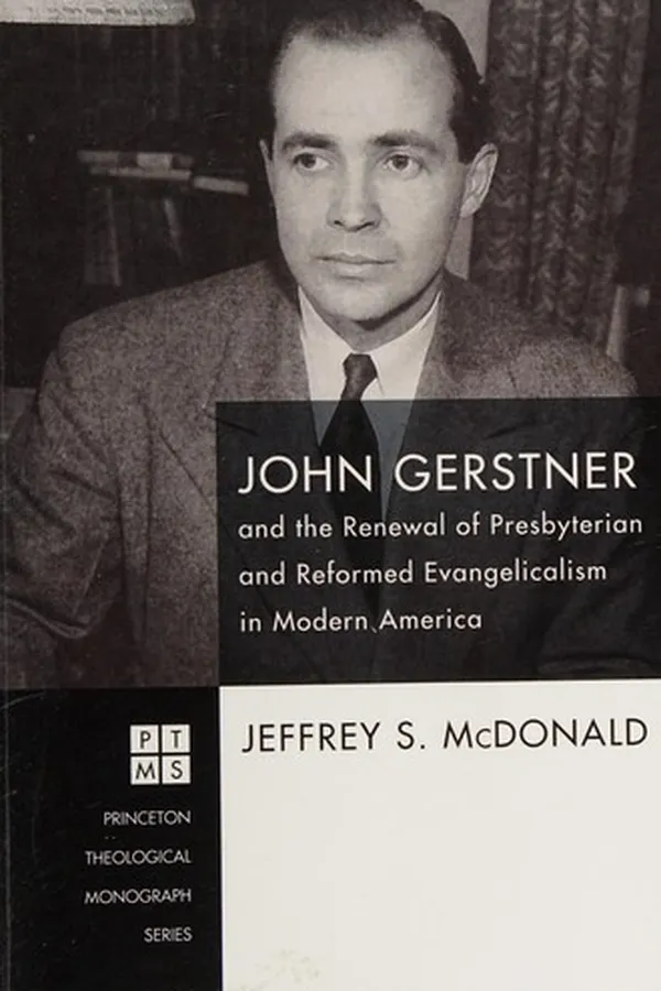 Capa de John Gerstner and the Renewal of Presbyterian and Reformed Evangelicalism in Modern America