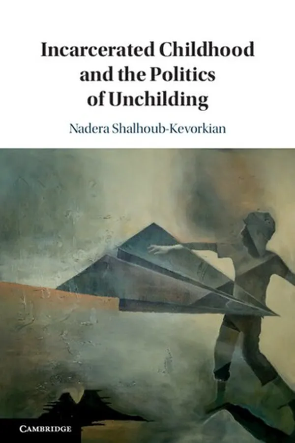 Capa de Incarcerated Childhood and the Politics of Unchilding