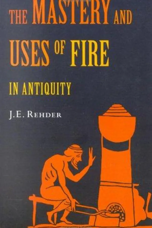 Capa de The Mastery and Uses of Fire in Antiquity