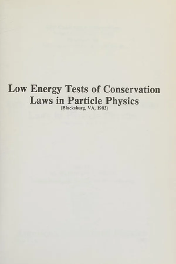 Capa de Low energy tests of conservation laws in particle physics (Blacksburg, VA, 1983)