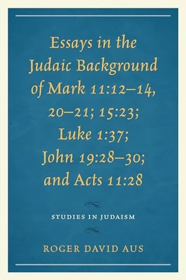 Capa de Essays in the Judaic Background of Mark 11 : 12-14, 20-21; 15 : 23; Luke 1 : 37; John 19 : 28-30; and Acts 11