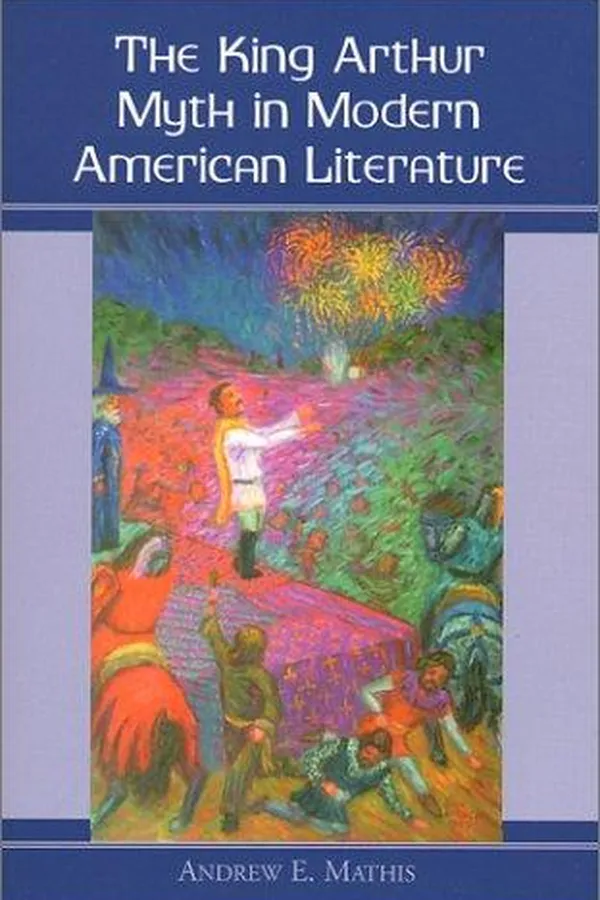 Capa de The King Arthur myth in modern American literature