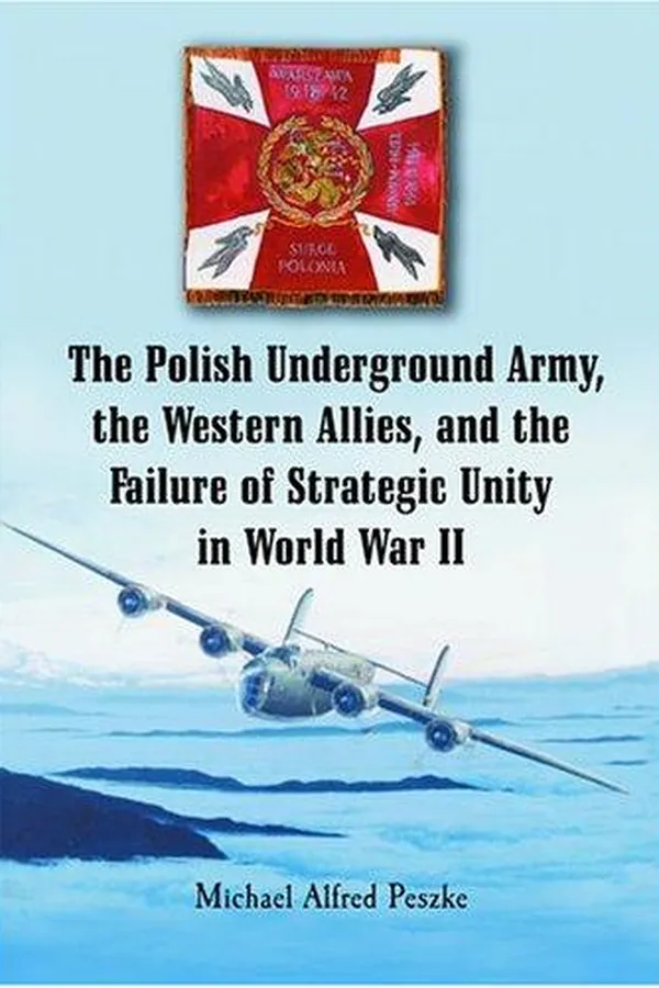 Capa de The Polish underground army, the Western allies, and the failure of strategic unity in World War II