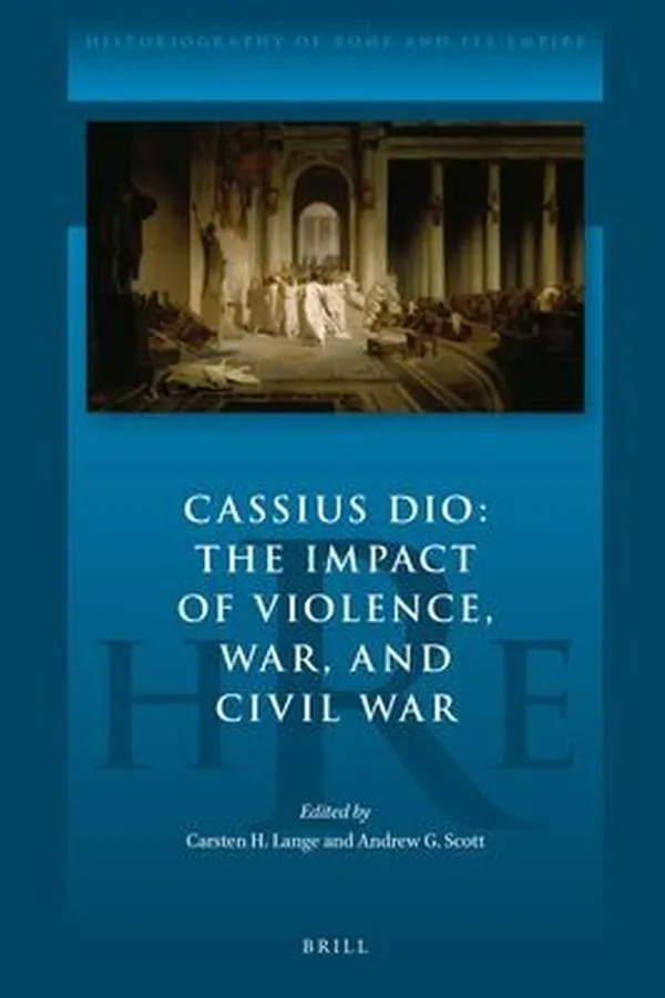 Capa de Cassius Dio : the Impact of Violence, War, and Civil War