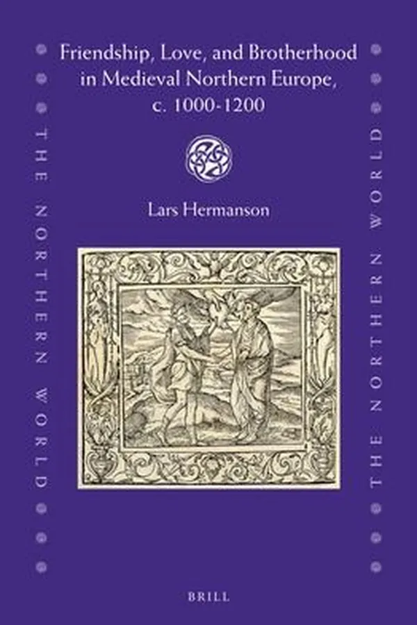 Capa de Friendship, Love, and Brotherhood in Medieval Northern Europe, C. 1000-1200