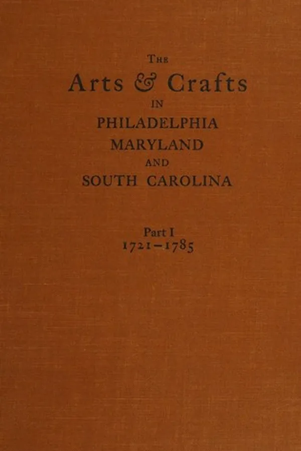 Capa de The arts & crafts in Philadelphia, Maryland, and South Carolina