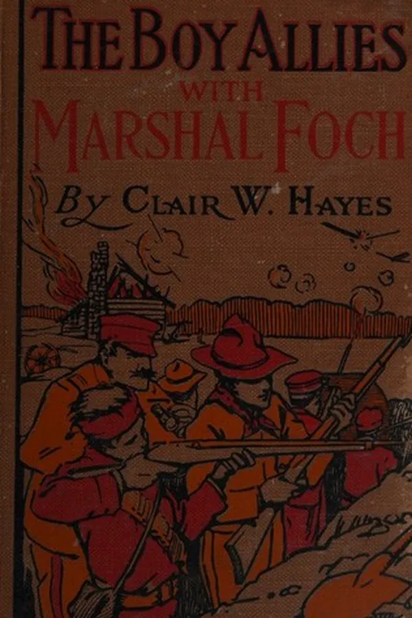 Capa de The boy allies with Marshall Foch, or, The closing days of the Great World War