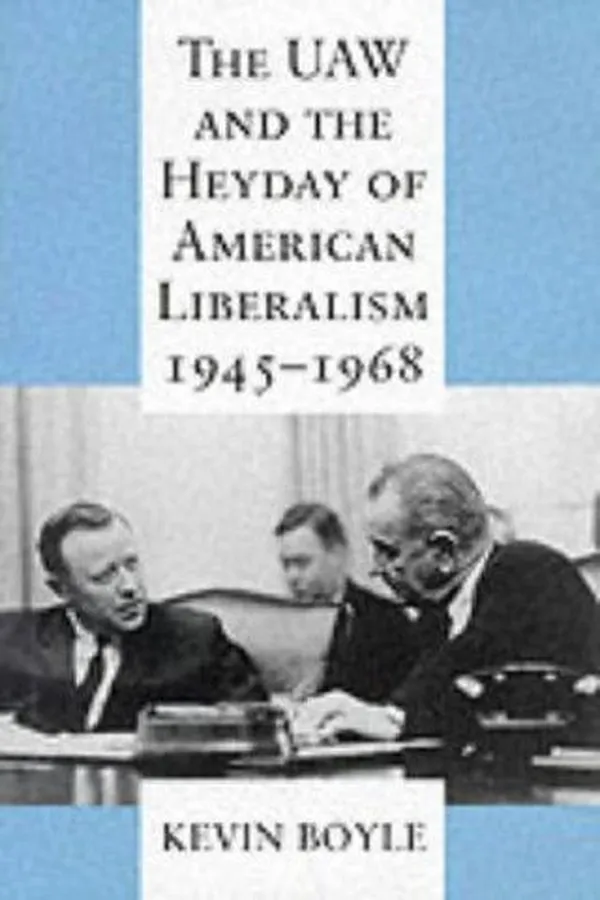 Capa de The UAW and the heyday of American liberalism, 1945-1968