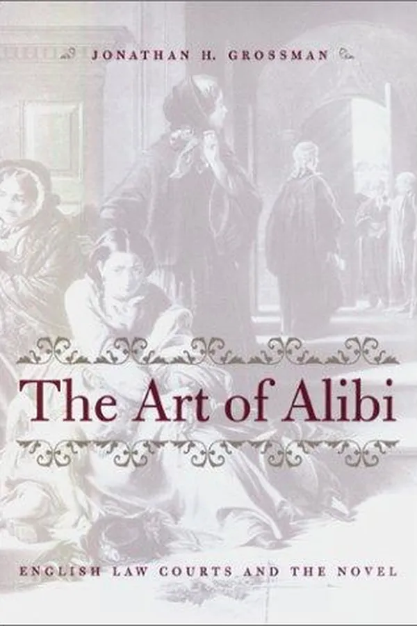 Capa de The art of alibi: English law courts and the novel