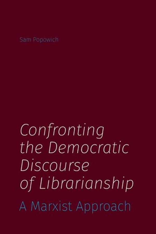 Capa de Confronting the Democratic Discourse of Librarianship